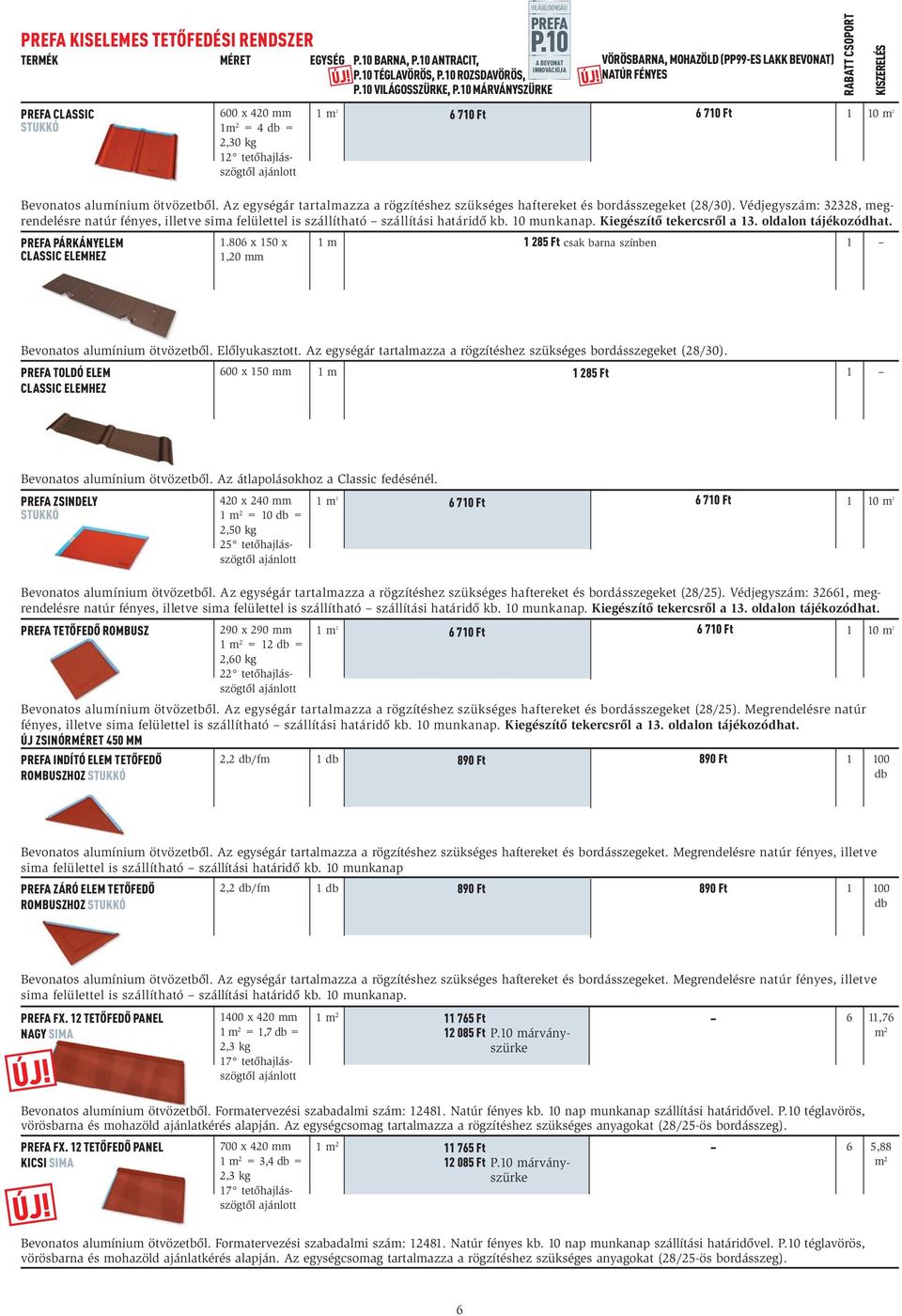 MAGYARORSZÁG ÁRLISTA 2014 A TETŐ ERŐS, MINT A BIKA! ÁTFOGÓ TERMÉKISMERTETŐ  A TETŐ- ÉS HOMLOKZAT SZAKÉRTŐINEK - PDF Free Download