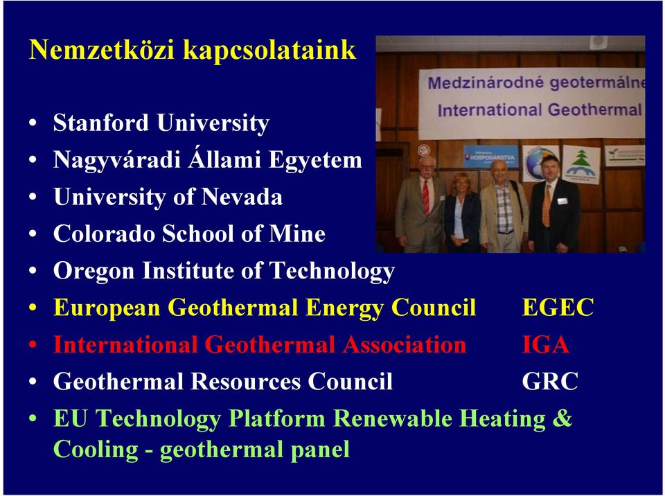 Geothermal Energy Council EGEC International Geothermal Association IGA Geothermal