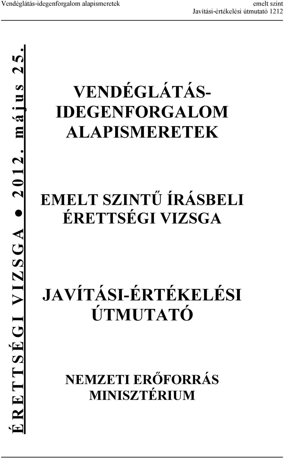 VENDÉGLÁTÁS- IDEGENFORGALOM ALAPISMERETEK EMELT SZINTŰ