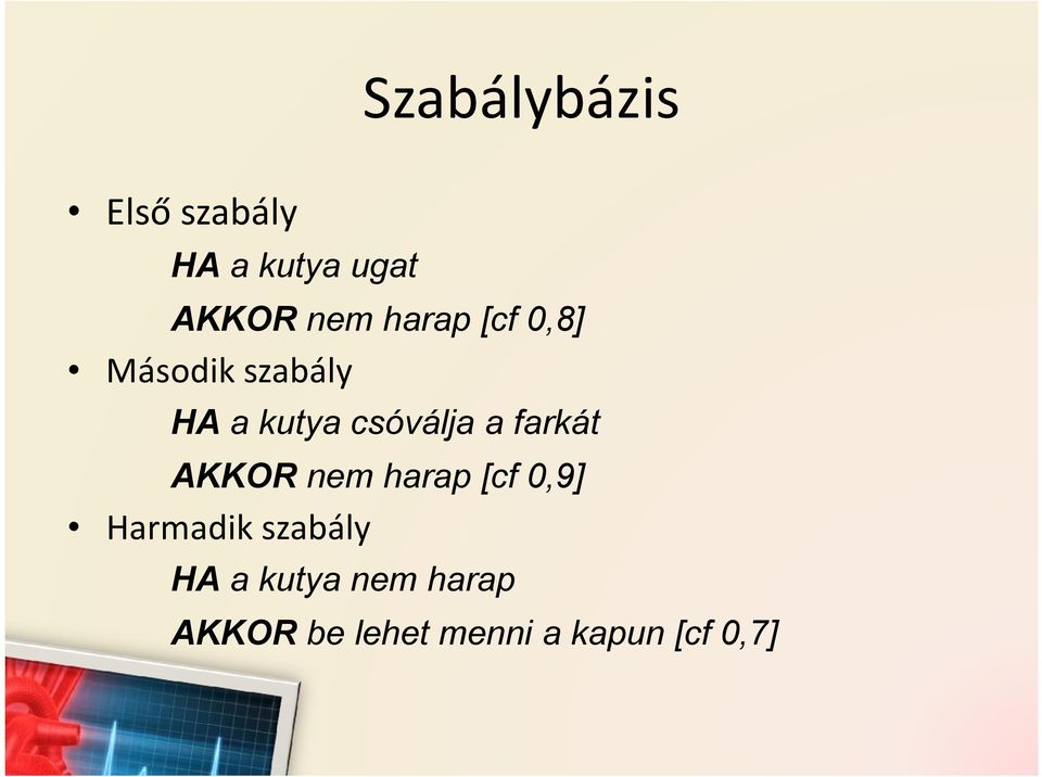 farkát AKKOR nem harap [cf 0,9] Harmadik szabály HA