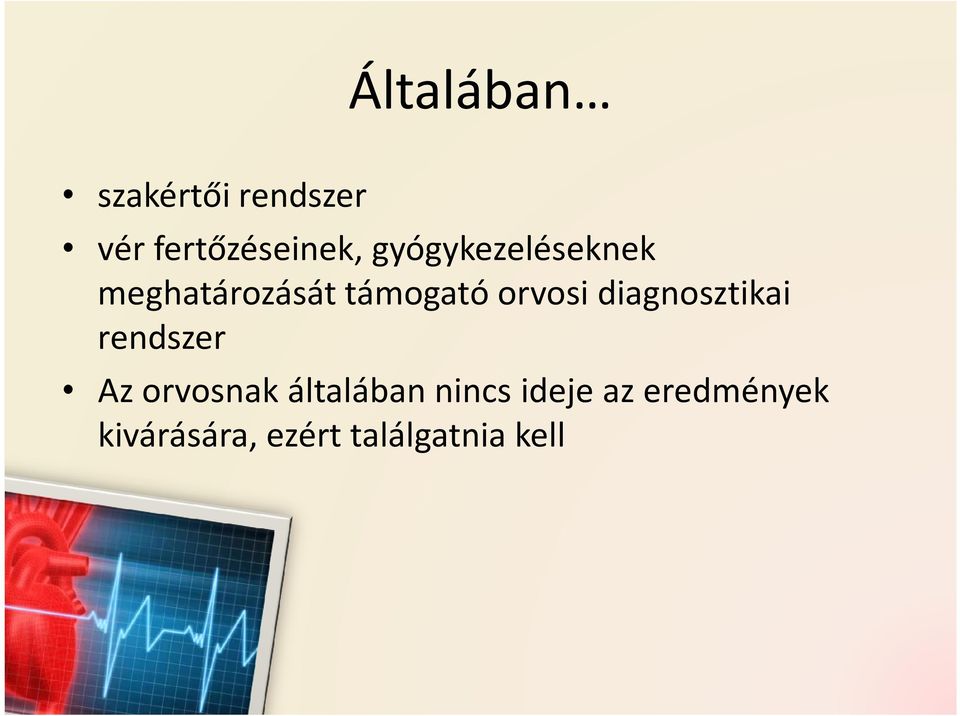 diagnosztikai rendszer Az orvosnak általában nincs