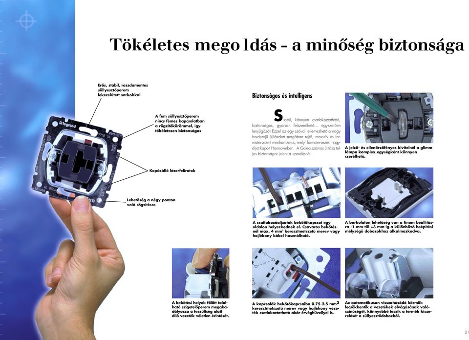 Ezzel az egy szóval jellemezhetô a nagy horderejû újításokat magában rejtô, masszív és formatervezett mechanizmus, mely formatervezési nagydíjat kapott Hannoverben.