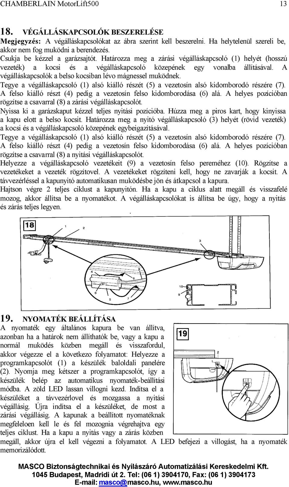 Tegye a végálláskapcsoló (1) alsó kiálló részét (5) a vezetosín alsó kidomborodó részére (7). A felso kiálló részt (4) pedig a vezetosín felso kidomborodása (6) alá.