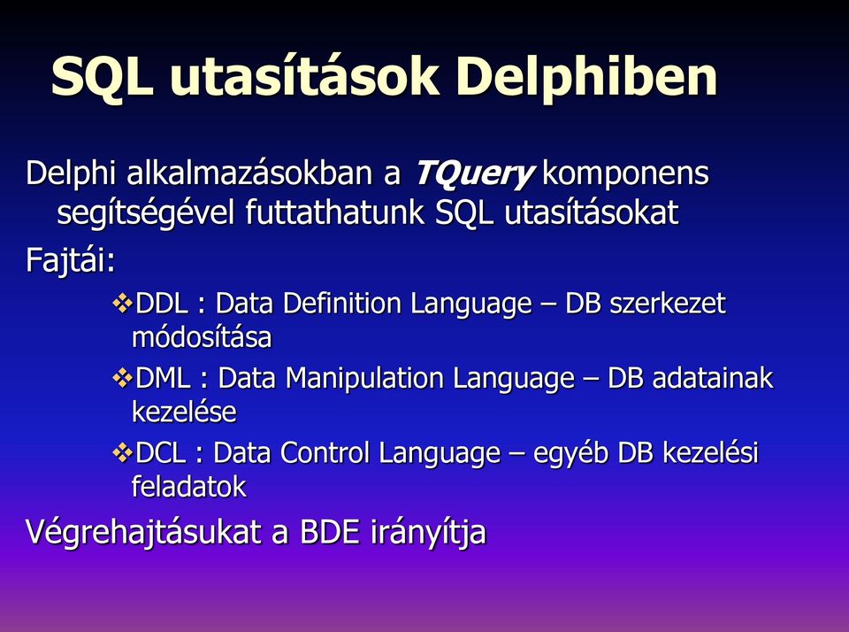 Language DB szerkezet módosítása DML : Data Manipulation Language DB adatainak