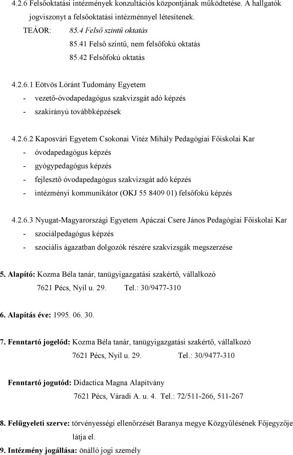 1 Eötvös Lóránt Tudomány Egyetem - vezető-óvodapedagógus szakvizsgát adó képzés - szakirányú továbbképzések 4.2.6.