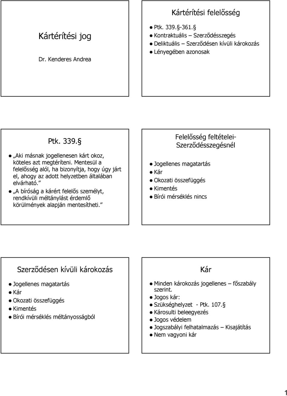 A bíróság a kárért felelős személyt, rendkívüli méltánylást érdemlő körülmények alapján mentesítheti.