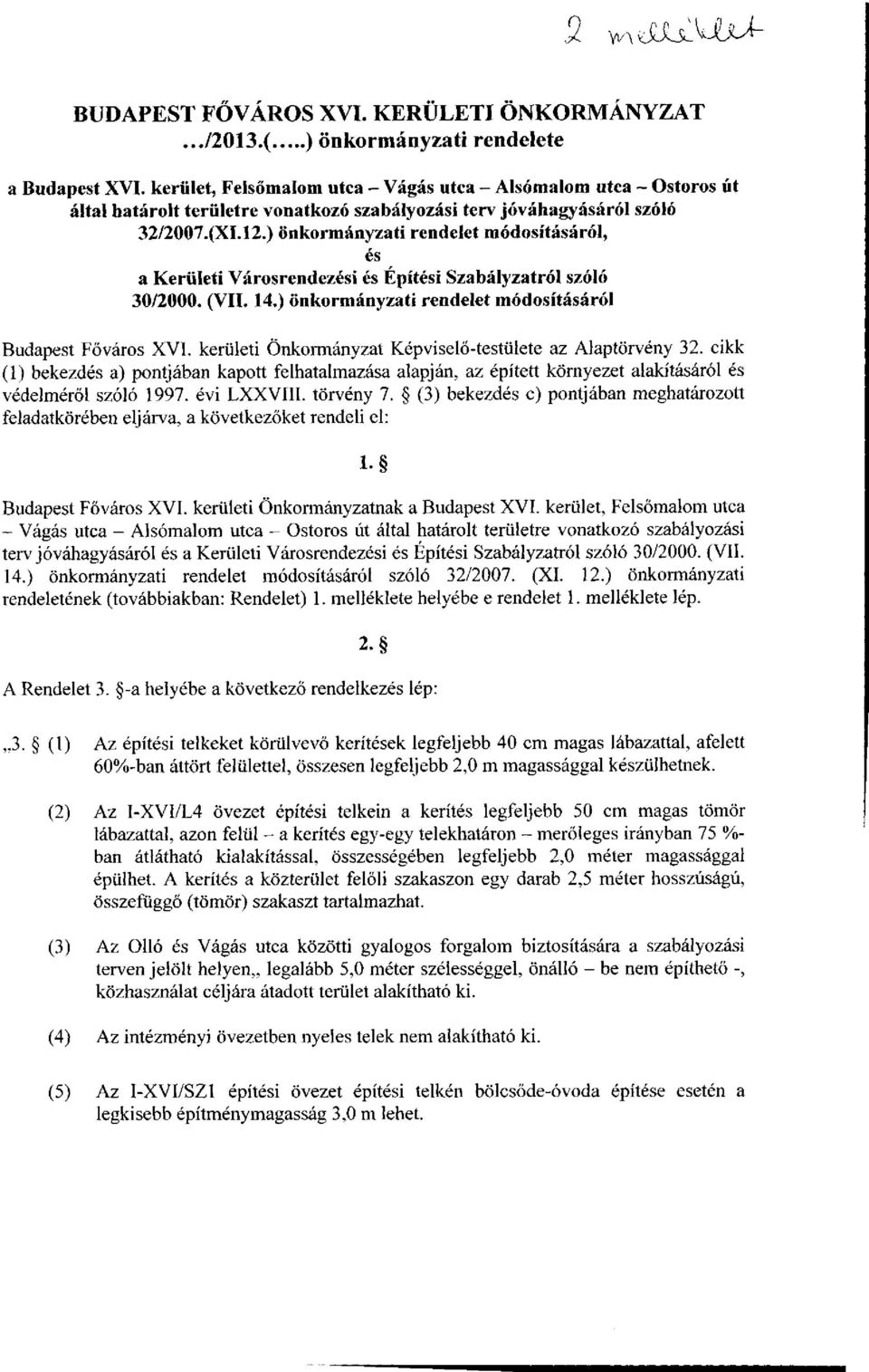 ) önkormányzati rendelet módosításáról, és a Kerületi Városrendezési és Építési Szabályzatról szóló 30/2000. (VII. 14.) önkormányzati rendelet módosításáról Budapest Főváros XVI.