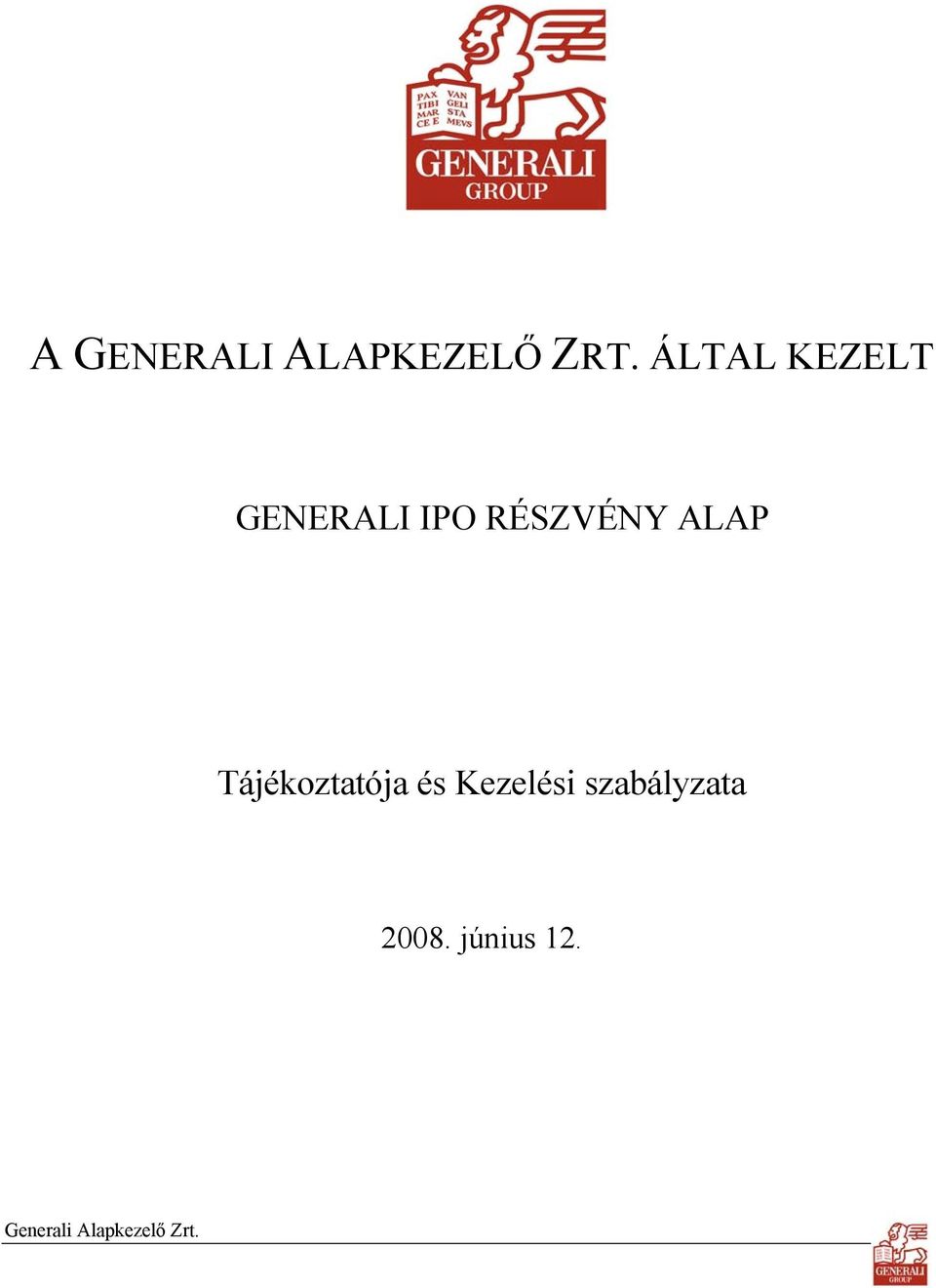 RÉSZVÉNY ALAP Tájékoztatója és