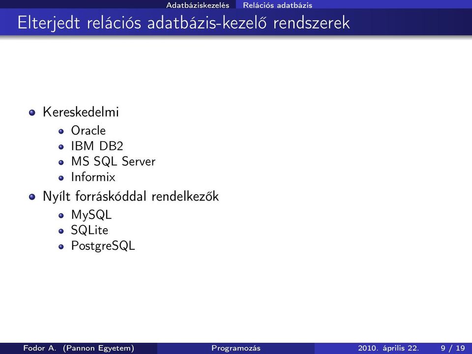 Informix Nyílt forráskóddal rendelkezők MySQL SQLite