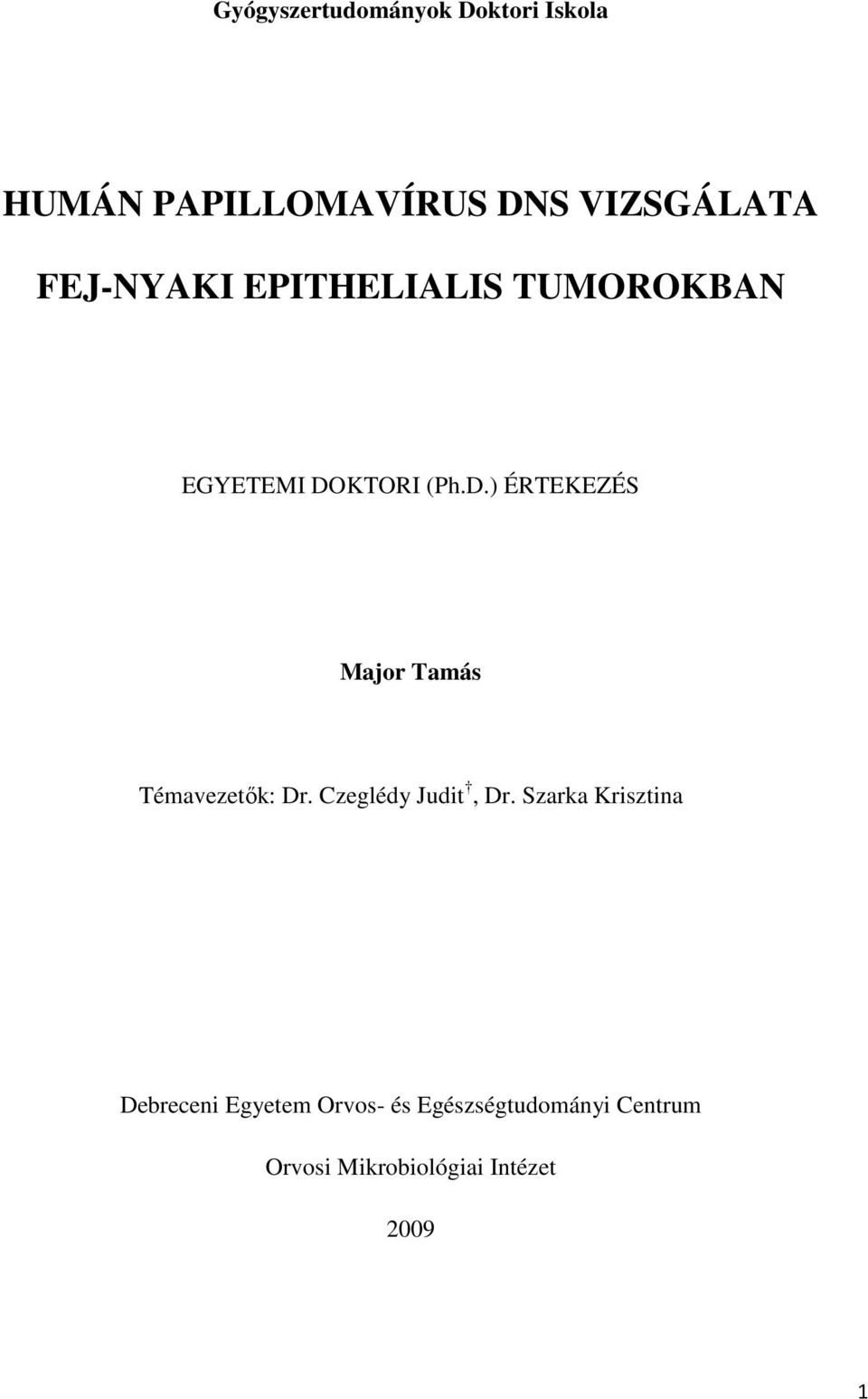 KTORI (Ph.D.) ÉRTEKEZÉS Major Tamás Témavezetők: Dr. Czeglédy Judit, Dr.