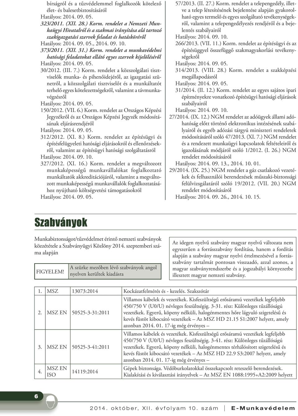 rendelet a munkavédelmi hatósági feladatokat ellátó egyes szervek kijelöléséről 30/2012. (III. 7.) Korm.