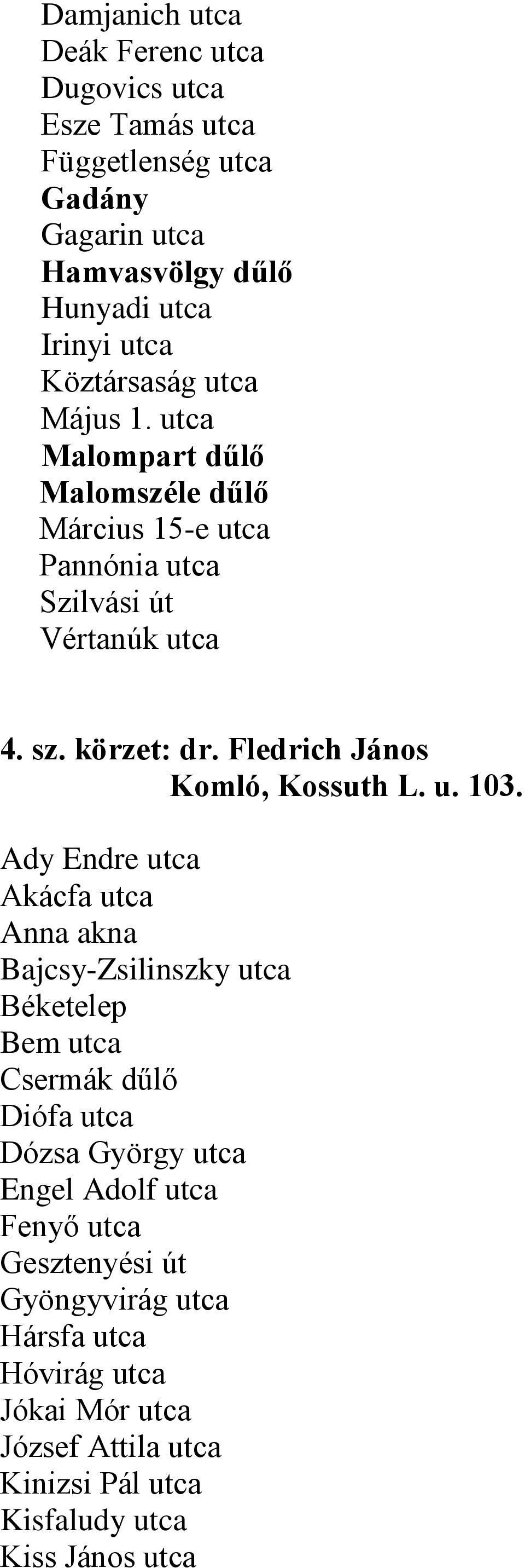 Fledrich János Komló, Kossuth L. u. 103.