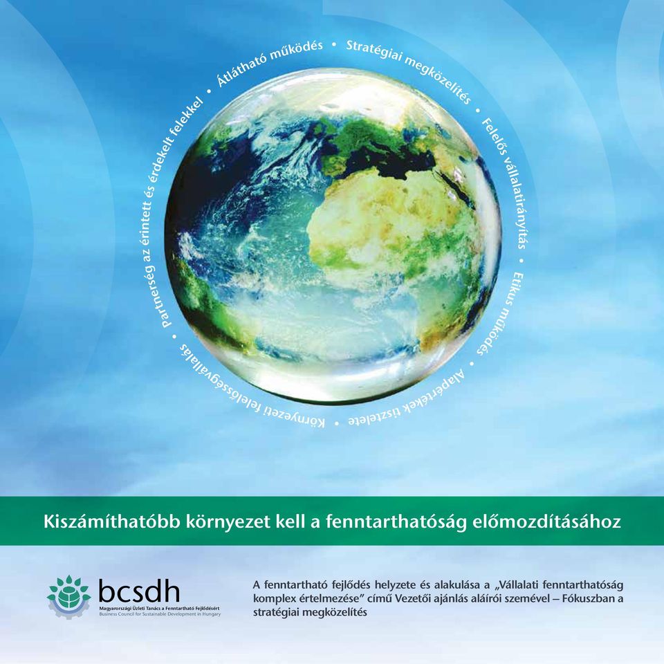 Üzleti Tanács a Fenntartható Fejlődésért Business Council for Sustainable Development in Hungary A fenntartható fejlődés