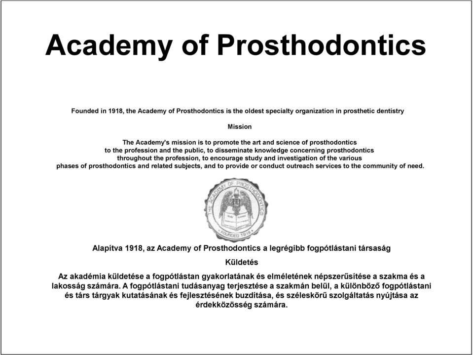 prosthodontics and related subjects, and to provide or conduct outreach services to the community of need.