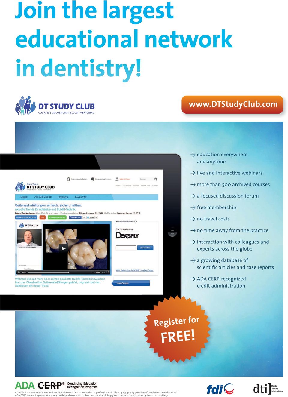 time away from the practice Y interaction with colleagues and experts across the globe Y a growing database of scientific articles and case reports Y ADA CERP-recognized