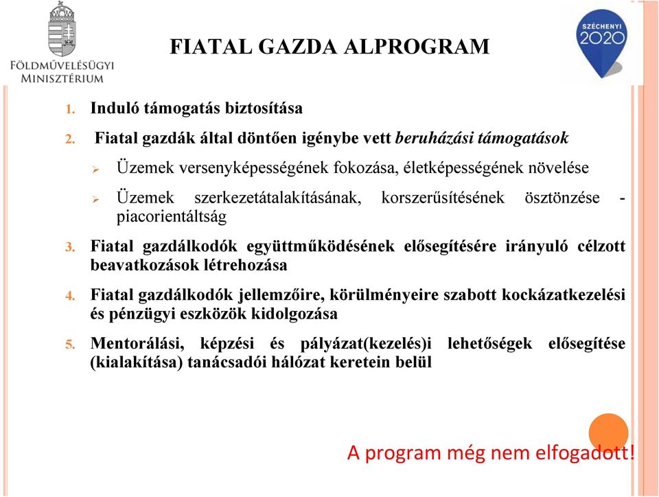 szerkezetátalakításának, korszerűsítésének ösztönzése - piacorientáltság 3.