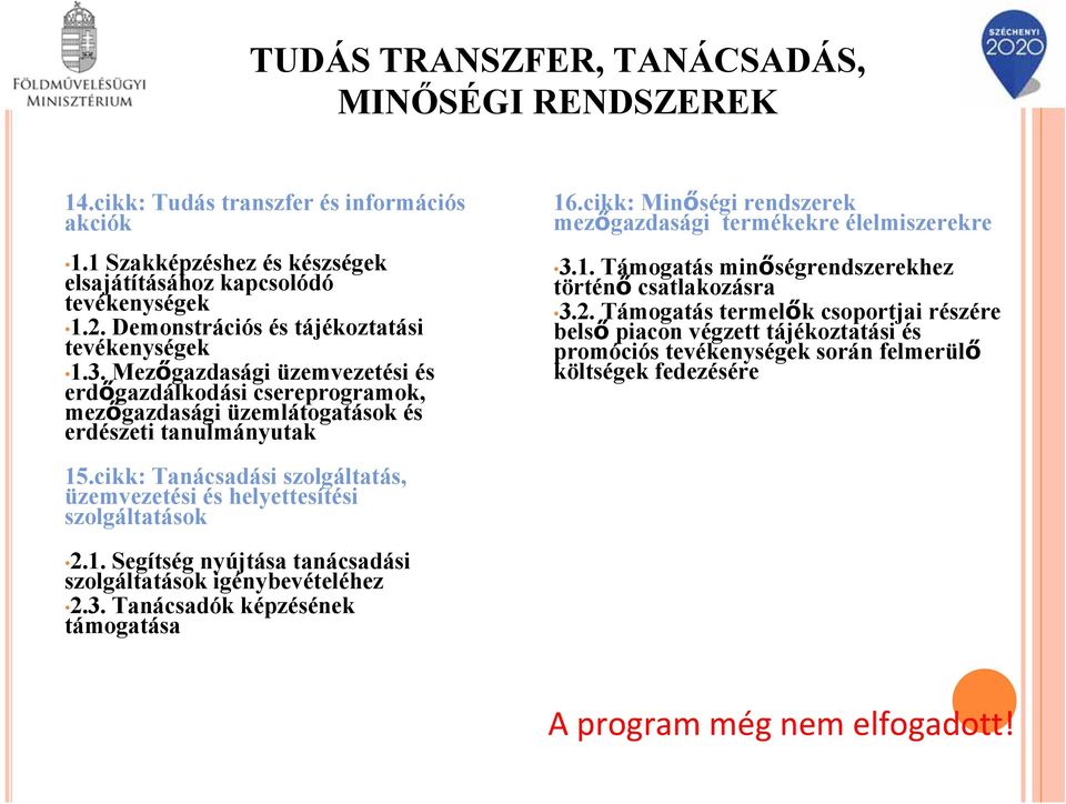 cikk: Minőségi rendszerek mezőgazdasági termékekre élelmiszerekre 3.1. Támogatás minőségrendszerekhez történő csatlakozásra 3.2.