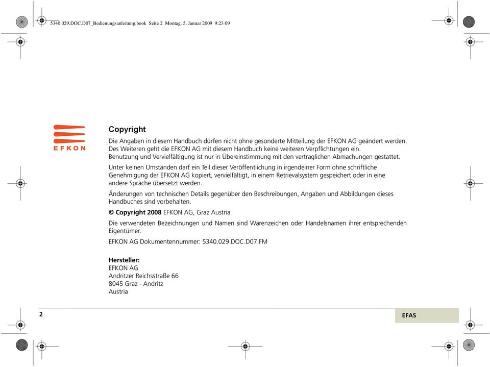 Unter keinen Umständen darf ein Teil dieser Veröffentlichung in irgendeiner Form ohne schriftliche Genehmigung der EFKON AG kopiert, vervielfältigt, in einem Retrievalsystem gespeichert oder in eine