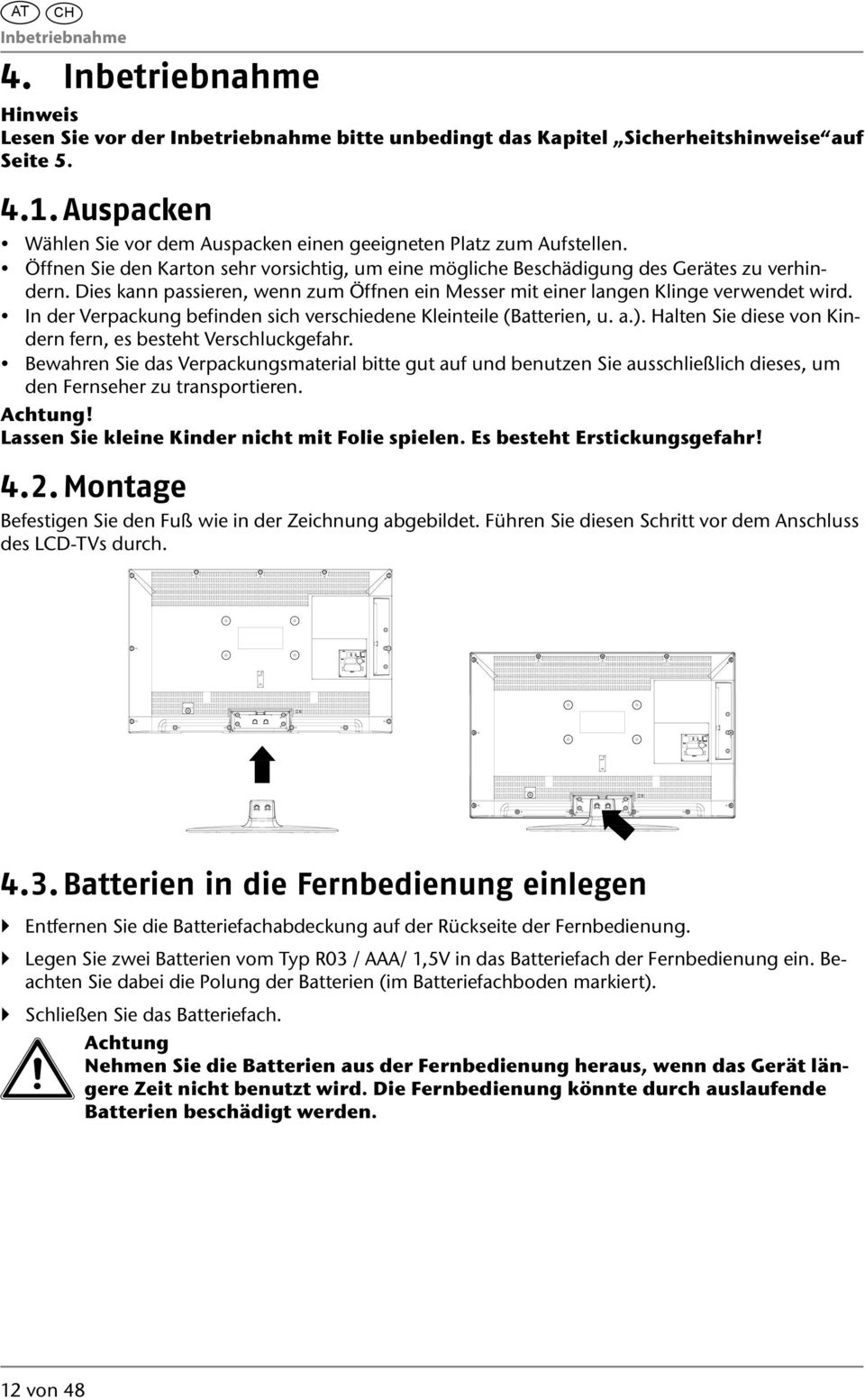 Dies kann passieren, wenn zum Öffnen ein Messer mit einer langen Klinge verwendet wird. In der Verpackung befinden sich verschiedene Kleinteile (Batterien, u. a.).
