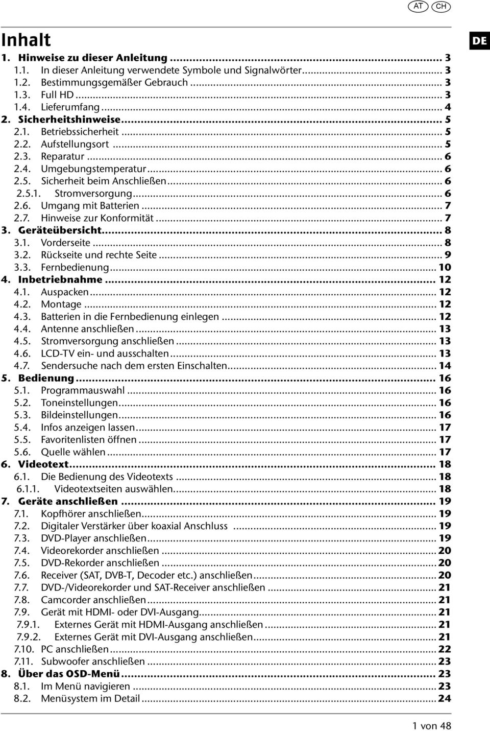 .. 7 2.7. Hinweise zur Konformität... 7 3. Geräteübersicht... 8 3.1. Vorderseite... 8 3.2. Rückseite und rechte Seite... 9 3.3. Fernbedienung... 10 4. Inbetriebnahme... 12 4.1. Auspacken... 12 4.2. Montage.