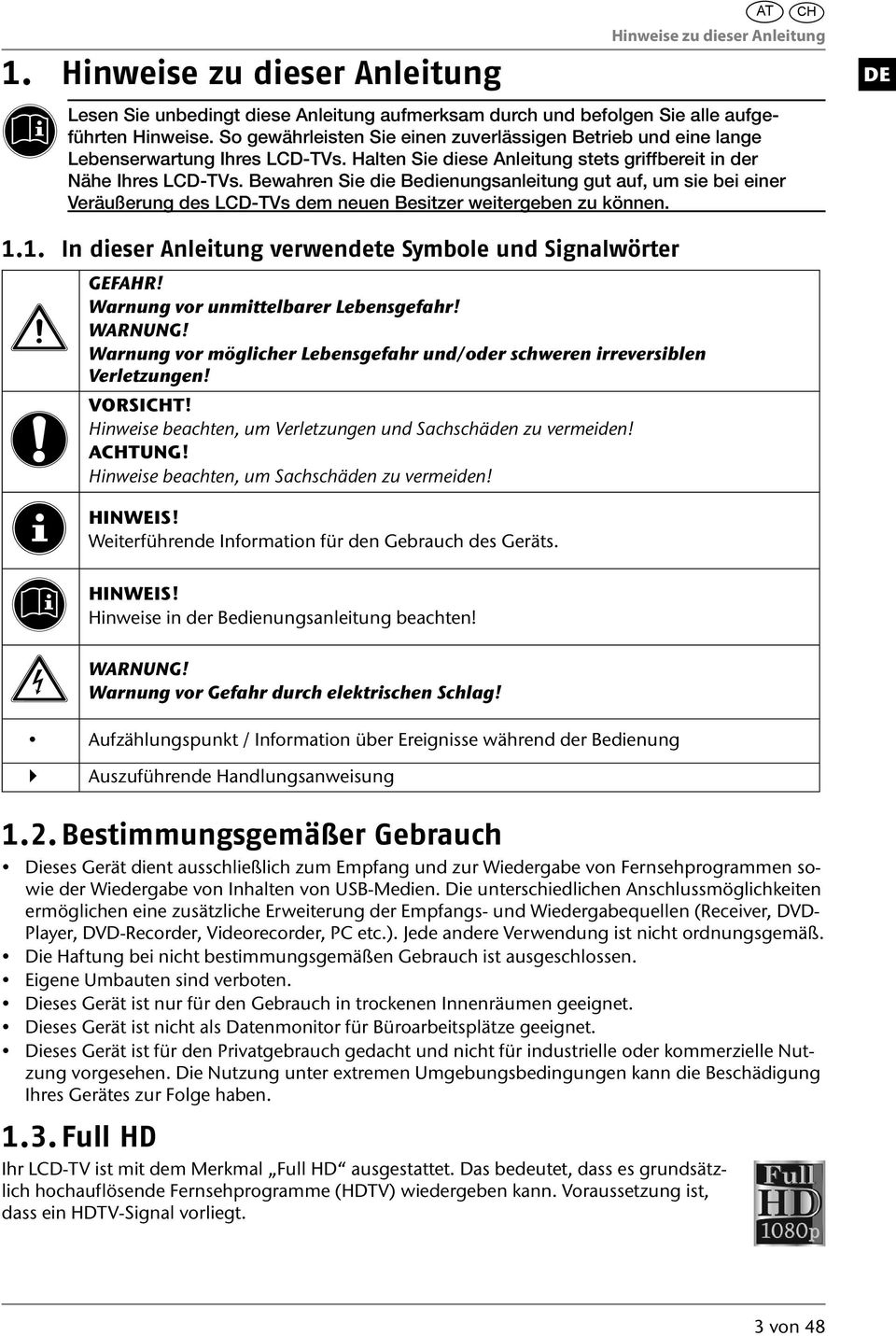 Bewahren Sie die Bedienungsanleitung gut auf, um sie bei einer Veräußerung des LCD-TVs dem neuen Besitzer weitergeben zu können. 1.1. In dieser Anleitung verwendete Symbole und Signalwörter GEFAHR!