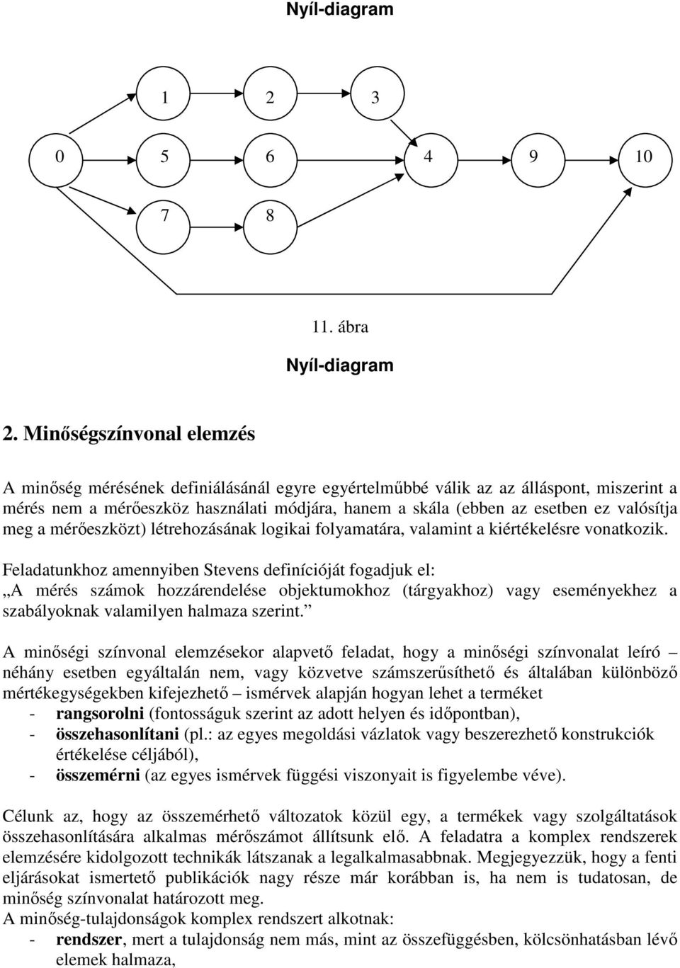 valósítja meg a mérıeszközt) létrehozásának logikai folyamatára, valamint a kiértékelésre vonatkozik.