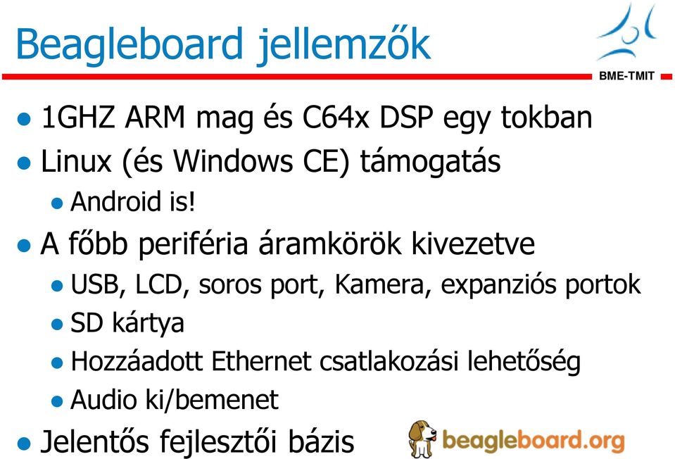 A főbb periféria áramkörök kivezetve USB, LCD, soros port, Kamera,