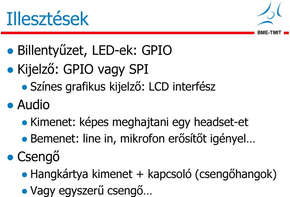 meghajtani egy headset-et Bemenet: line in, mikrofon erősítőt