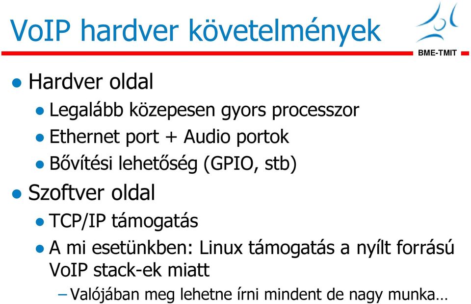 Szoftver oldal TCP/IP támogatás A mi esetünkben: Linux támogatás a