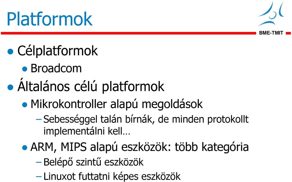 minden protokollt implementálni kell ARM, MIPS alapú eszközök: