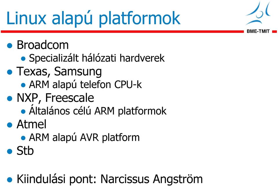 Freescale Általános célú ARM platformok Atmel ARM