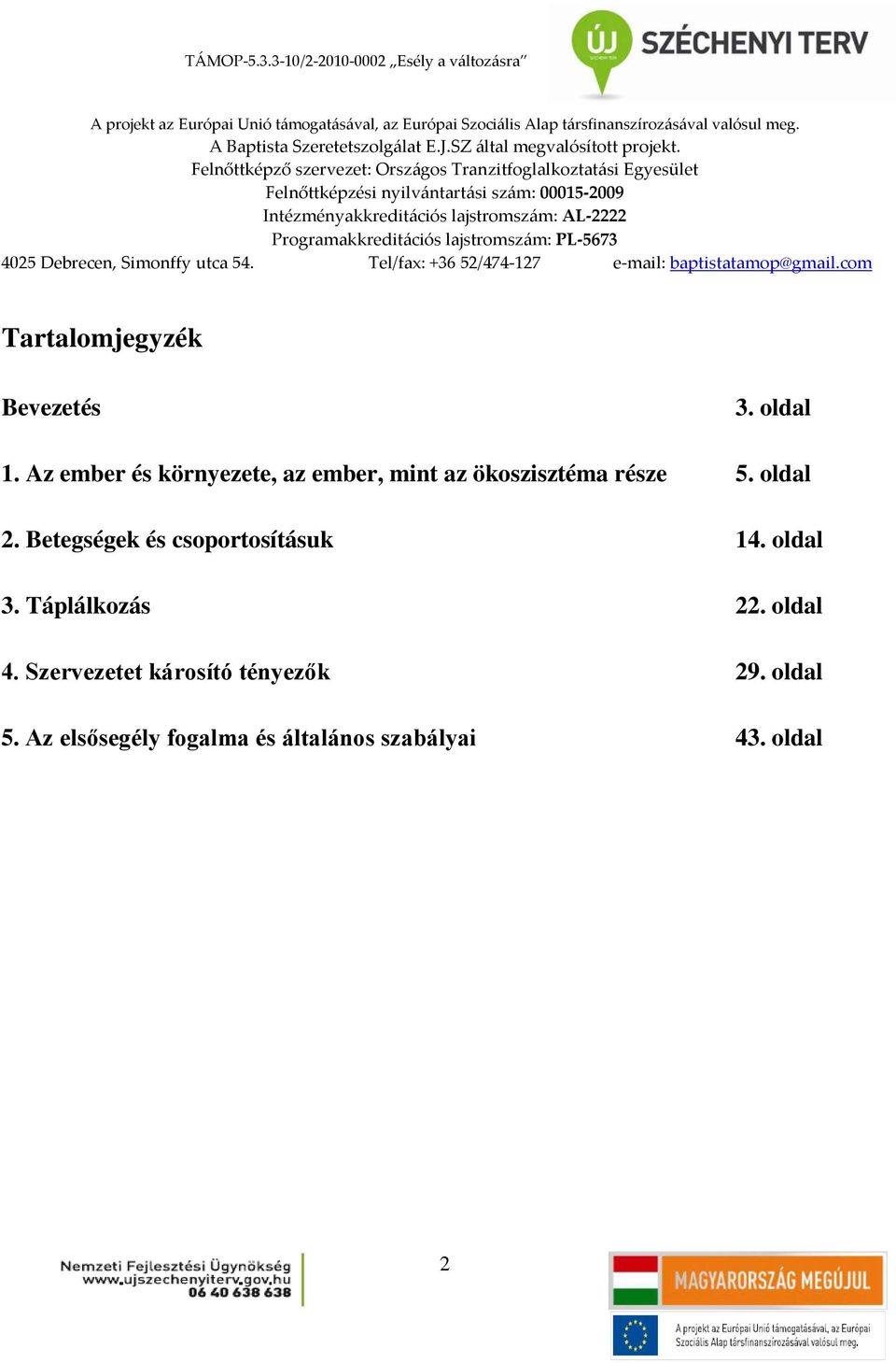 oldal 2. Betegségek és csoportosításuk 14. oldal 3. Táplálkozás 22.