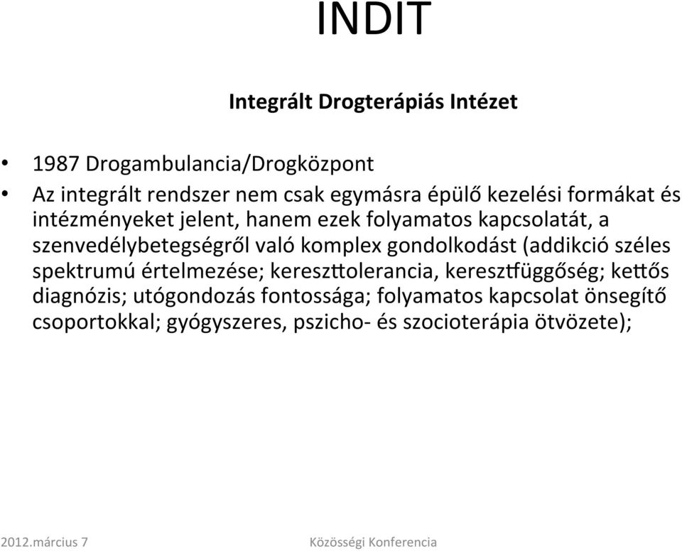 komplex gondolkodást (addikció széles spektrumú értelmezése; kereszholerancia, keresznüggőség; kehős diagnózis;