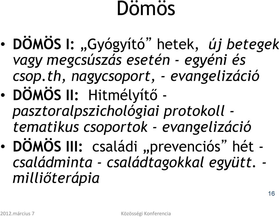 th, nagycsoport, - evangelizáció DÖMÖS II: Hitmélyítő -