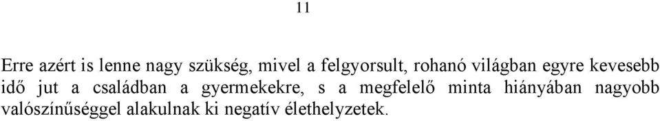 családban a gyermekekre, s a megfelelő minta