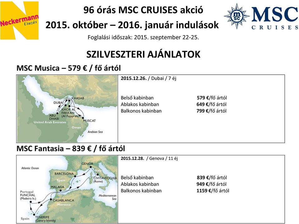 / Dubai / 7 éj 579 /fő ártól 799 /fő ártól MSC