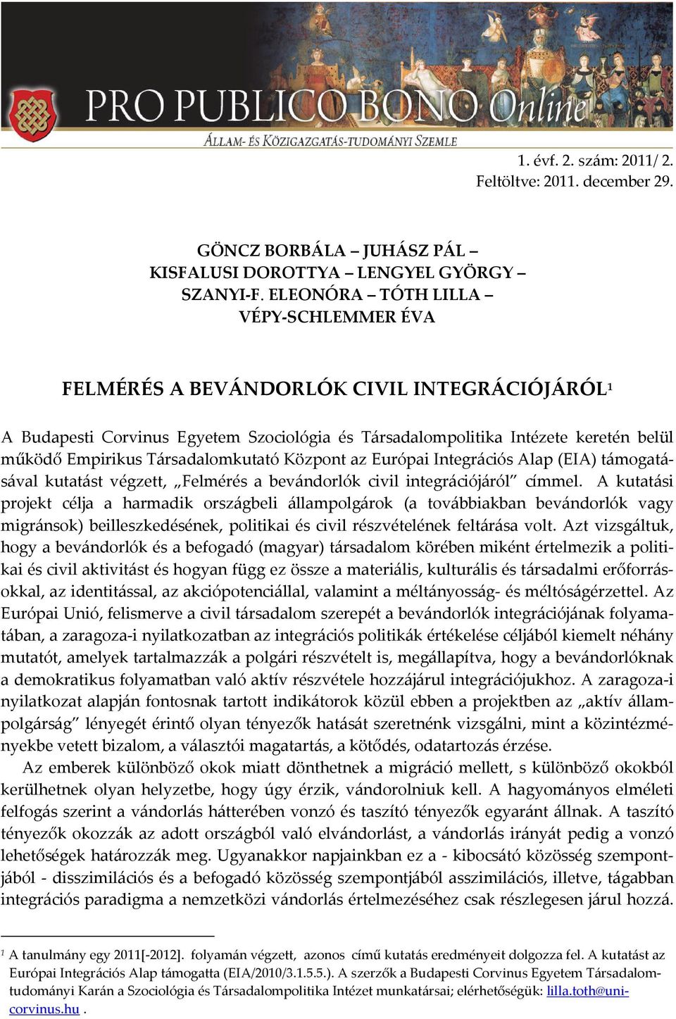 Társadalomkutató Központ az Európai Integrációs Alap (EIA) támogatásával kutatást végzett, Felmérés a bevándorlók civil integrációjáról címmel.