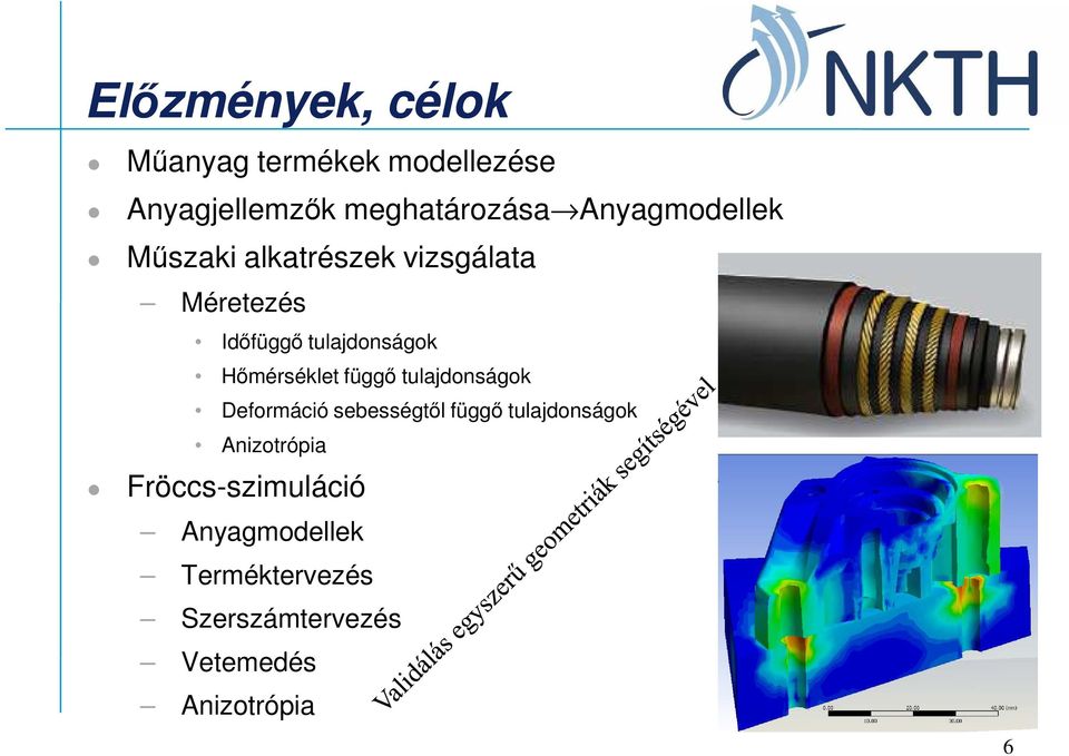 Hımérséklet függı tulajdonságok Deformáció sebességtıl függı tulajdonságok