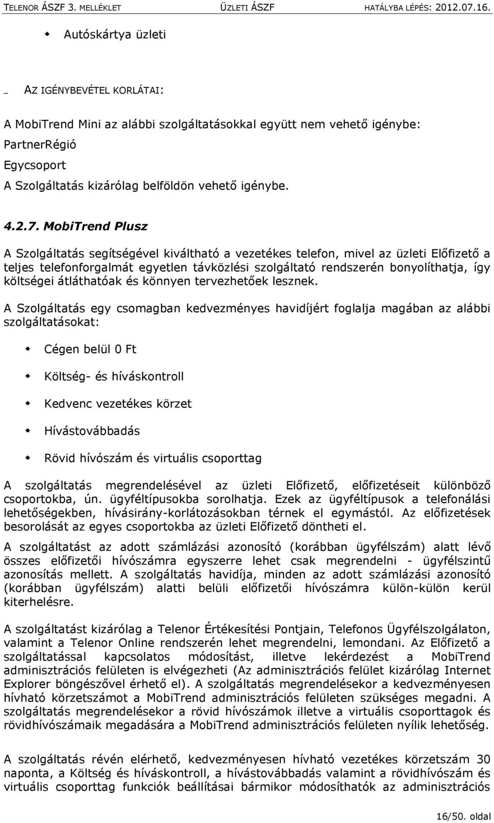 átláthatóak és könnyen tervezhetőek lesznek.