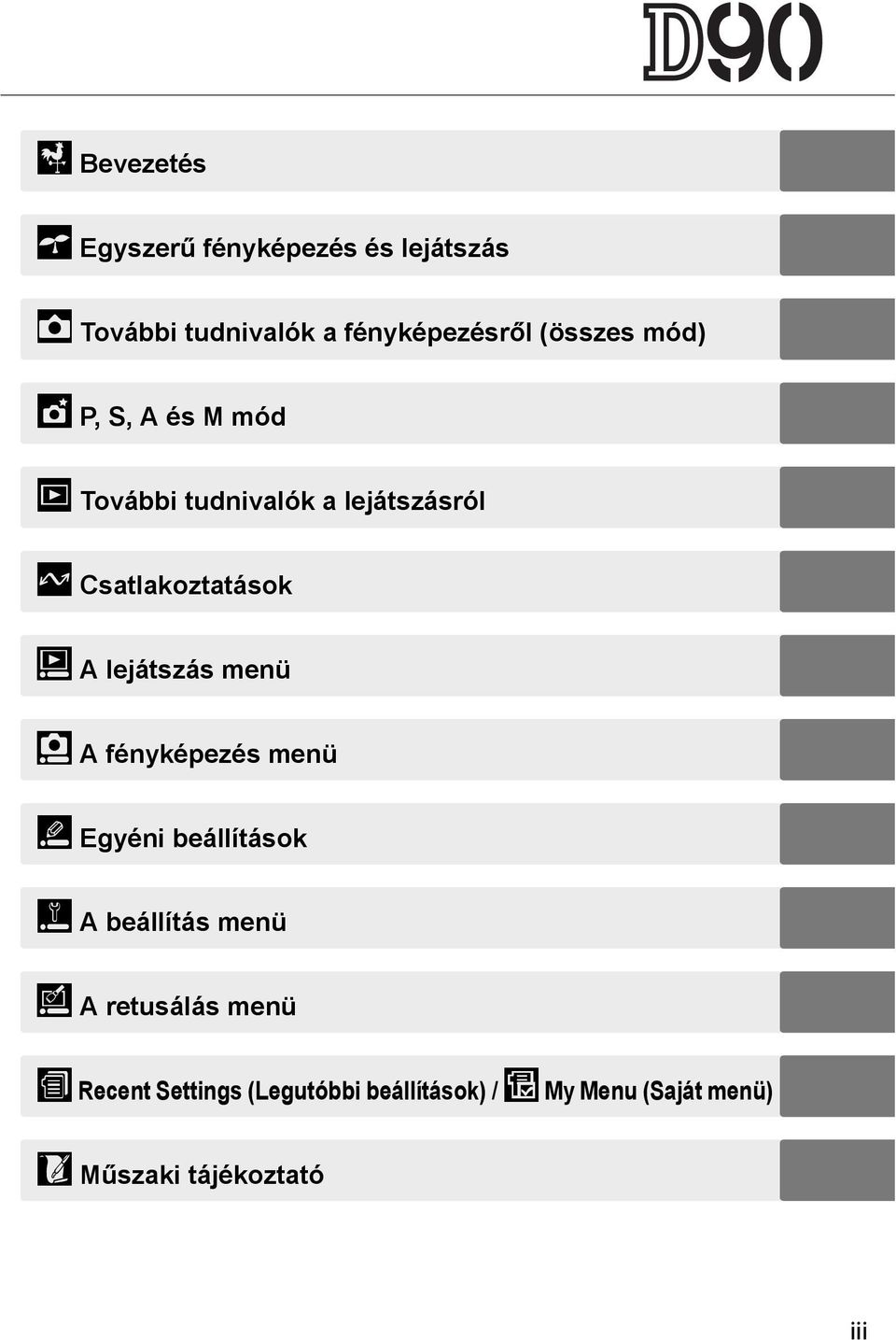 lejátszás menü i A fényképezés menü L Egyéni beállítások g A beállítás menü u A retusálás