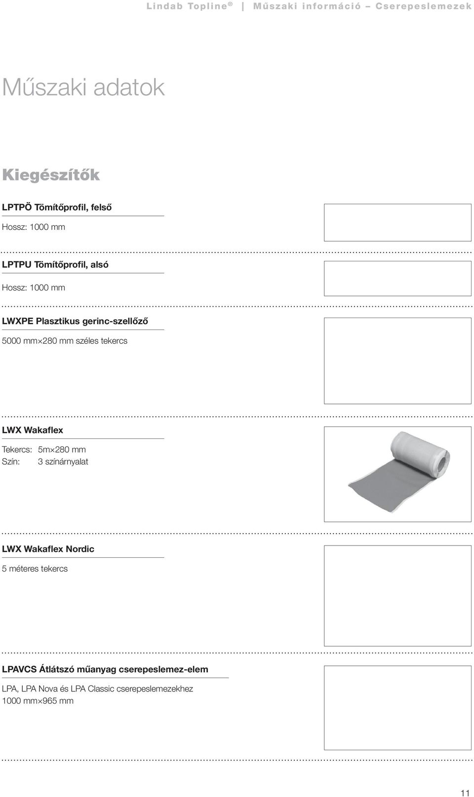 Tekercs: 5m 280 mm Szín: 3 színárnyalat LWX Wakaflex Nordic 5 méteres tekercs LPAVCS