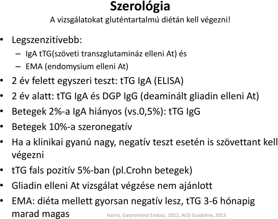 és DGP IgG (deaminált gliadin elleni At) Betegek 2%-a IgA hiányos (vs.