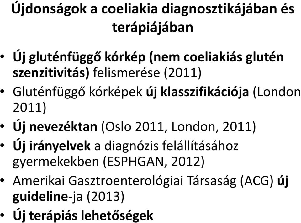 Új nevezéktan (Oslo 2011, London, 2011) Új irányelvek a diagnózis felállításához gyermekekben