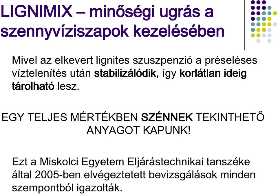 lesz. EGY TELJES MÉRTÉKBEN SZÉNNEK TEKINTHETŐ ANYAGOT KAPUNK!