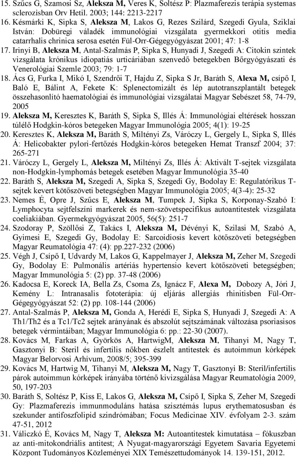 Fül-Orr-Gégegyógyászat 2001; 47: 1-8 17.