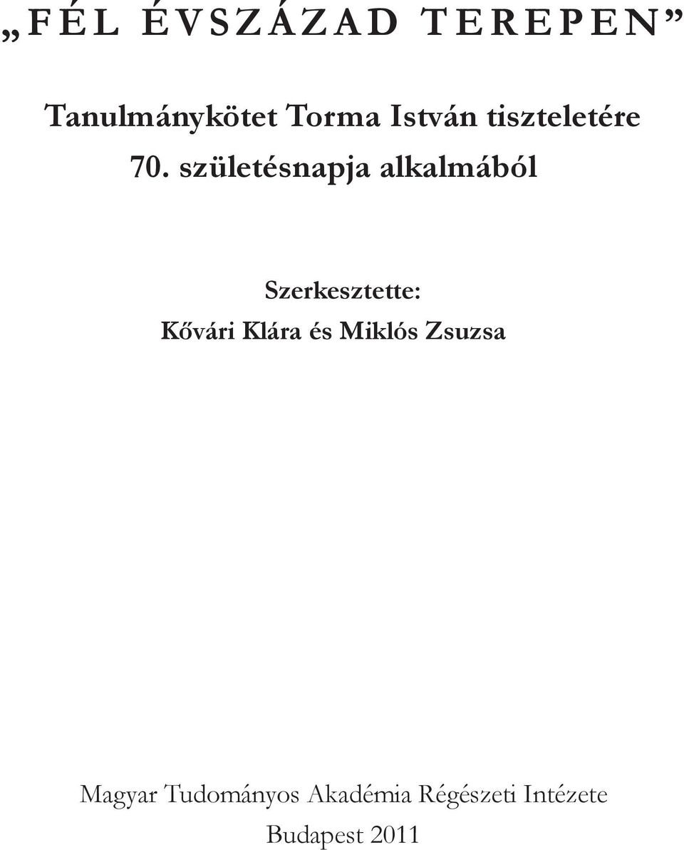 születésnapja alkalmából Szerkesztette: Kővári