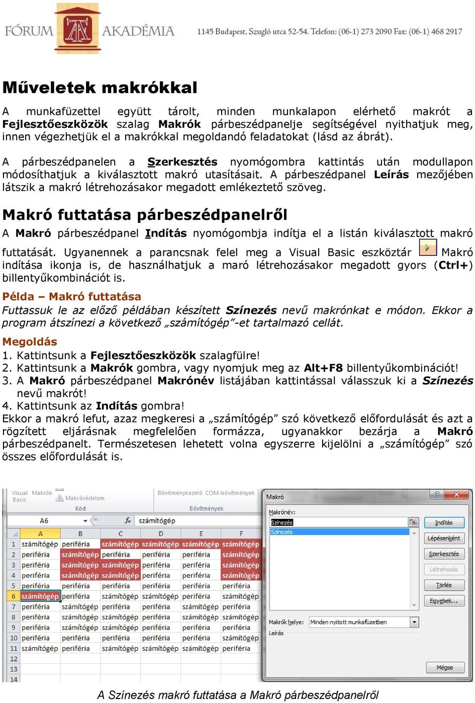 A párbeszédpanel Leírás mezőjében látszik a makró létrehozásakor megadott emlékeztető szöveg.
