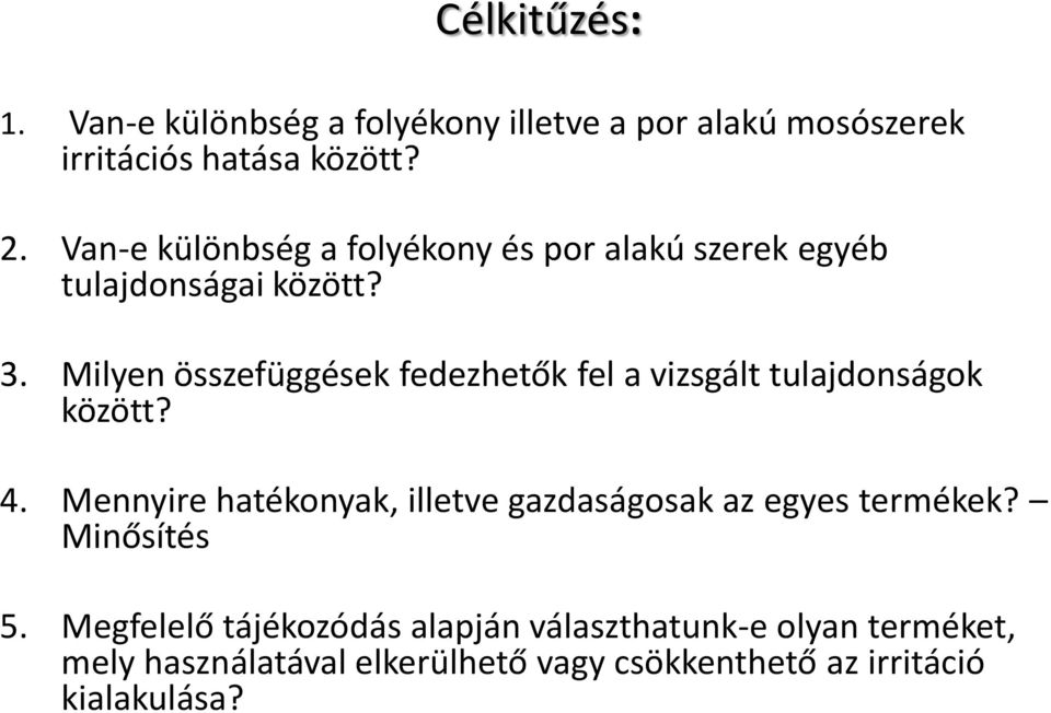 Milyen összefüggések fedezhetők fel a vizsgált tulajdonságok között? 4.