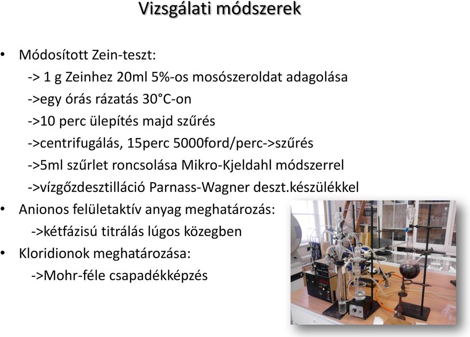 roncsolása Mikro-Kjeldahl módszerrel ->vízgőzdesztilláció Parnass-Wagner deszt.