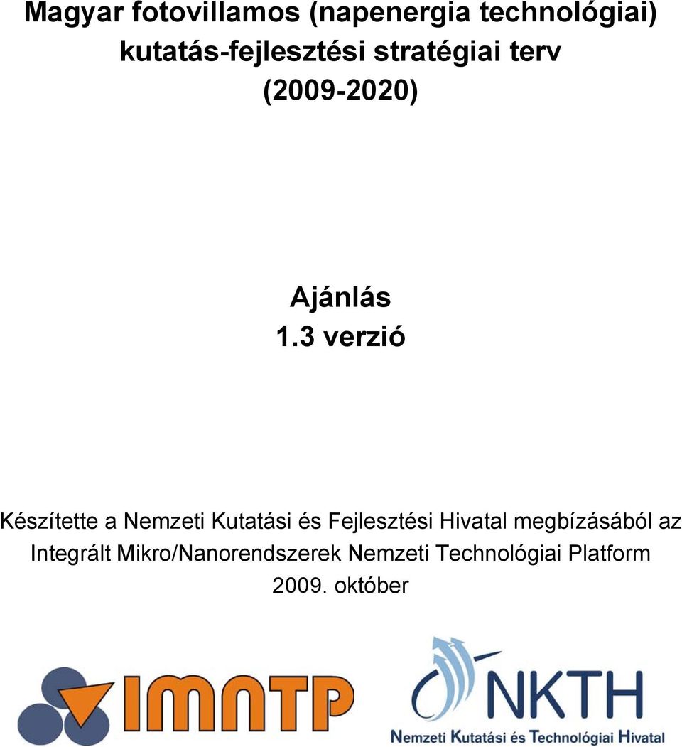 3 verzió Készítette a Nemzeti Kutatási és Fejlesztési Hivatal